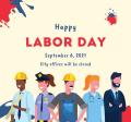 Happy Labor Day- City Offices Will be Closed Sept 6th. 