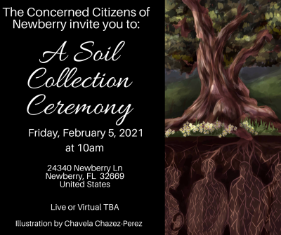 A Soil Collection Ceremony February 5, 2021 10AM 24340 Newberry Lane Newberry, FL 32669