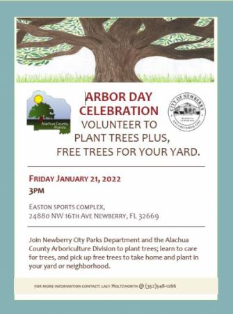Arbor Day Celebration Friday January 21, 2022 3:00 p, Easton Sports Complex 24880 NW 16th Ave. Newberry, Florida 32669